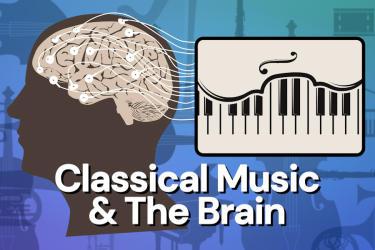 Classical Music and Its Powerful Effect on the Brain